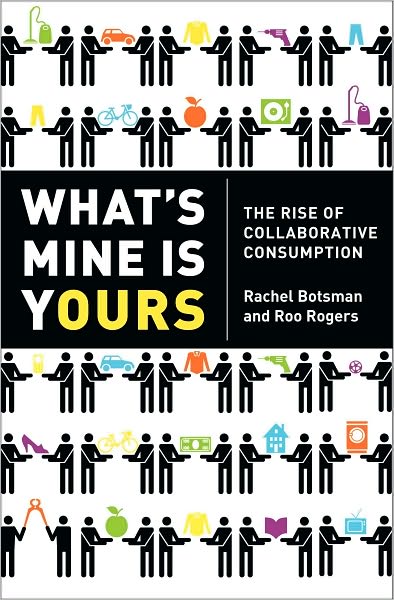 Cover for Rachel Botsman · What's Mine is Yours: The Rise of Collaborative Consumption (Hardcover Book) (2010)