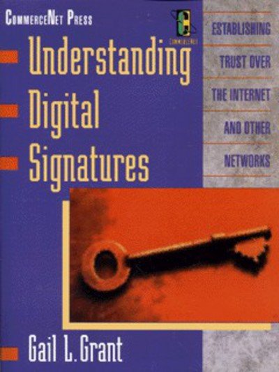 Cover for Gail Grant · Understanding Digital Signatures: Establishing Trust over the Internet and Other Networks (Commercenet) (Paperback Bog) [1st edition] (1997)