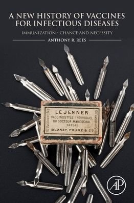 Cover for Rees, Anthony R. (Founder of Rees Consulting AB, Stockholm, Sweden) · A New History of Vaccines for Infectious Diseases: Immunization Chance and Necessity (Paperback Bog) (2022)