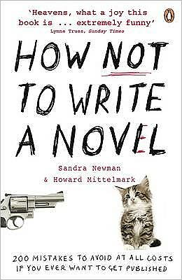 Cover for Howard Mittelmark · How NOT to Write a Novel: 200 Mistakes to avoid at All Costs if You Ever Want to Get Published (Paperback Book) (2009)