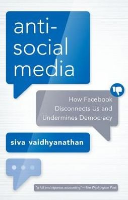 Cover for Vaidhyanathan, Siva (Professor of Media Studies, Professor of Media Studies, University of Virginia) · Antisocial Media: How Facebook Disconnects Us and Undermines Democracy (Pocketbok) (2022)