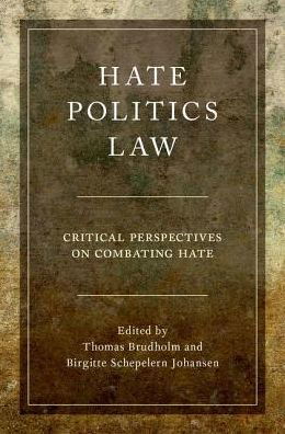 Hate, Politics, Law: Critical Perspectives on Combating Hate - Studies in Penal Theory and Philosophy -  - Bøker - Oxford University Press Inc - 9780190465544 - 12. juli 2018