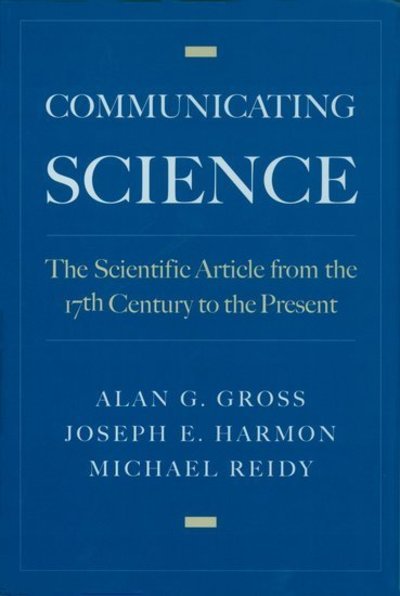 Cover for Gross, Alan G. (Professor of Rhetoric, Professor of Rhetoric, University of Minnesota) · Communicating Science: The Scientific Article from the 17th Century to the Present (Innbunden bok) (2002)