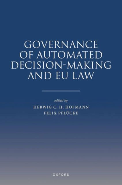 Governance of Automated Decision-Making and EU Law -  - Książki - Oxford University Press - 9780198919544 - 19 września 2024