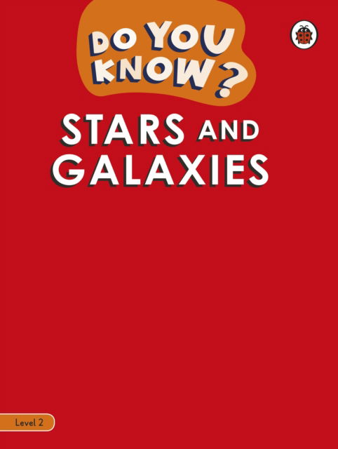 Do You Know? Level 2 - Stars and Galaxies - Do You Know? - Ladybird - Książki - Penguin Random House Children's UK - 9780241622544 - 19 października 2023