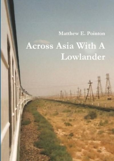 Cover for Matthew Pointon · Across Asia with a Lowlander (Book) (2017)