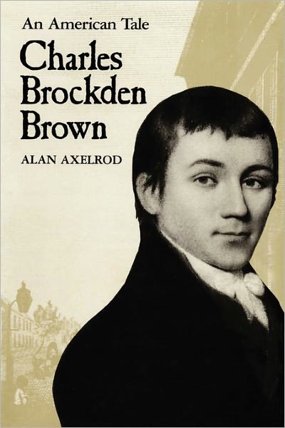 Cover for Alan Axelrod · Charles Brockden Brown: An American Tale (Paperback Book) [Reprint edition] (1983)