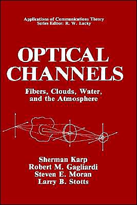 Cover for Larry B Stotts · Optical Channels: Fibers, Clouds, Water and the Atmosphere - Applications of Communications Theory (Hardcover Book) (1988)