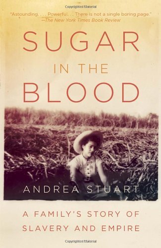 Cover for Andrea Stuart · Sugar in the Blood: a Family's Story of Slavery and Empire (Paperback Bog) (2013)