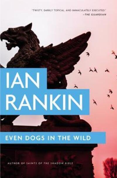 Even Dogs in the Wild - Ian Rankin - Bücher - Little Brown & Company - 9780316342544 - 13. Dezember 2016