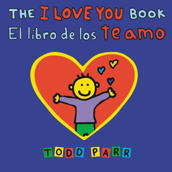 The I Love You Book / El libro de los te amo - Todd Parr - Books - Little, Brown & Company - 9780316566544 - December 21, 2023