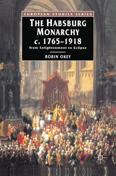 Cover for Robin Okey · The Habsburg Monarchy c 1765 1918 (Book) (2000)