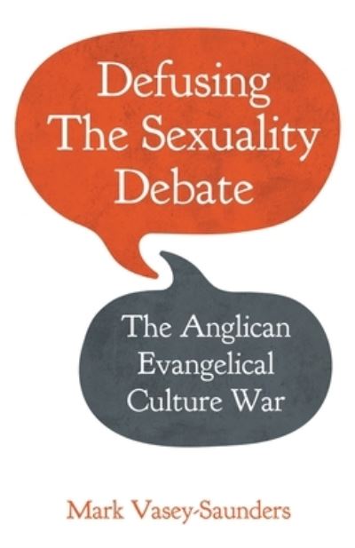 Cover for Mark Vasey-Saunders · Defusing the Sexuality Debate: The Anglican Evangelical Culture War (Paperback Book) (2023)