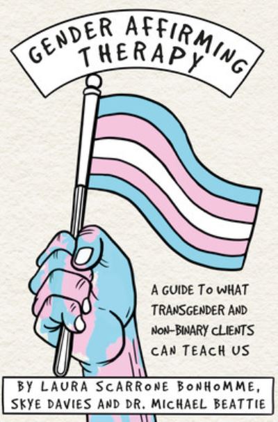 Gender Affirming Therapy: A Guide to What Transgender and Non-Binary Clients Can Teach Us - Laura Scarrone Bonhomme - Books - Open University Press - 9780335251544 - May 19, 2023