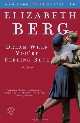 Cover for Elizabeth Berg · Dream when You're Feeling Blue: a Novel (Paperback Book) [Reprint edition] (2008)