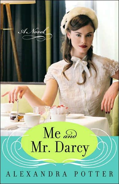 Cover for Alexandra Potter · Me and Mr. Darcy: a Novel (Taschenbuch) (2007)