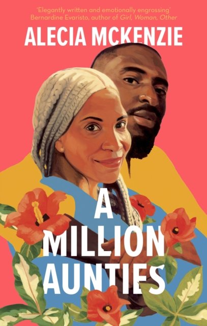 Cover for Alecia McKenzie · A Million Aunties: An emotional, feel-good novel about friendship, community and family (Paperback Book) (2023)