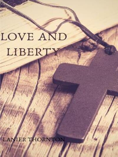 Cover for Lanier Thornton · Love and Liberty (Paperback Book) (2019)