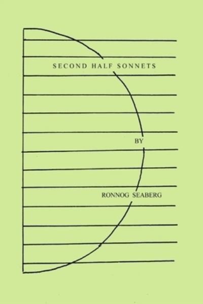 Cover for Rönnog Seaberg · Second Half Sonnets (Bok) (2019)