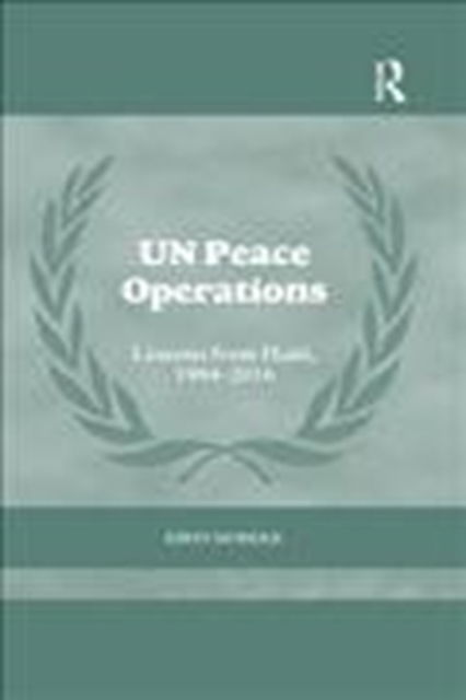 Cover for Mobekk, Eirin (NORAD, Norway) · UN Peace Operations: Lessons from Haiti, 1994-2016 - Cass Series on Peacekeeping (Pocketbok) (2019)