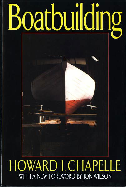 Cover for Howard I. Chapelle · Boatbuilding: A Complete Handbook of Wooden Boat Construction (Hardcover bog) (1994)