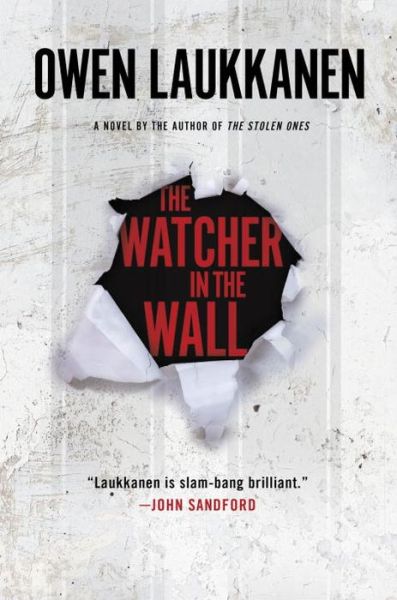 Cover for Owen Laukkanen · The Watcher in the Wall: A Stevens and Windermere Novel (Hardcover Book) (2016)