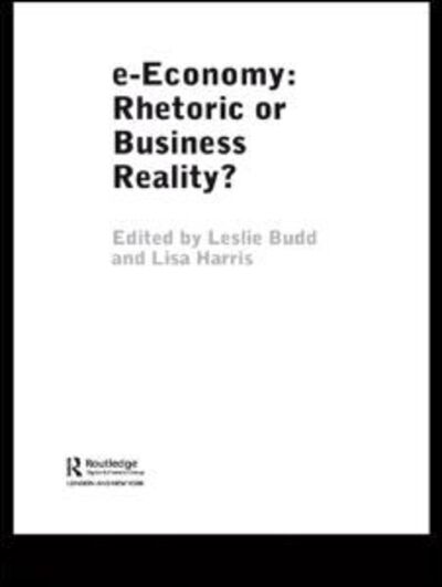 Cover for Leslie Budd · E-economy: Rhetoric or Business Reality? - Routledge Ebusiness (Inbunden Bok) (2004)