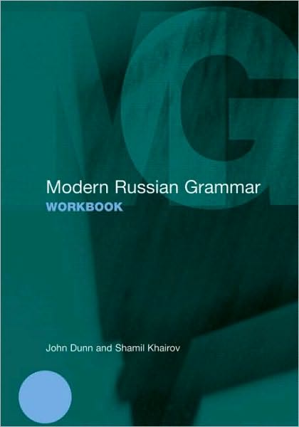 Cover for Dunn, John (University of Glasgow, UK) · Modern Russian Grammar Workbook - Modern Grammar Workbooks (Paperback Book) (2010)