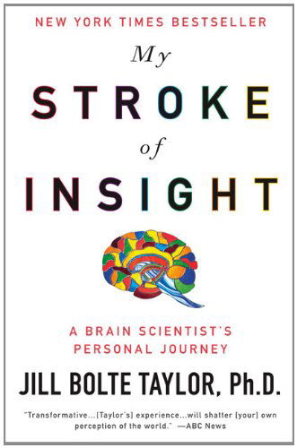 Cover for Jill Bolte Taylor Ph.d. · My Stroke of Insight: a Brain Scientist's Personal Journey (Paperback Book) [1 Reprint edition] (2009)