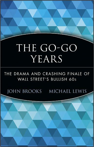 Cover for John Brooks · The Go-Go Years: The Drama and Crashing Finale of Wall Street's Bullish 60s - Wiley Investment Classics (Paperback Book) (1999)
