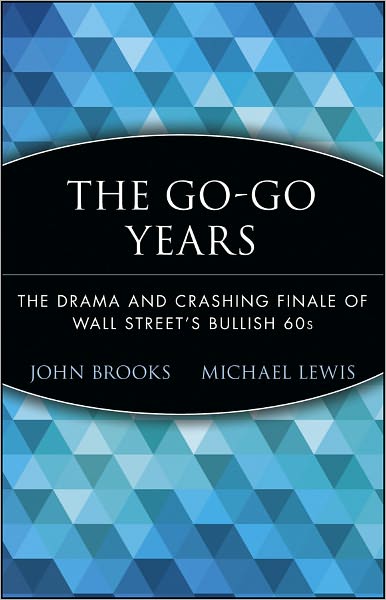 Cover for John Brooks · The Go-Go Years: The Drama and Crashing Finale of Wall Street's Bullish 60s - Wiley Investment Classics (Paperback Book) (1999)