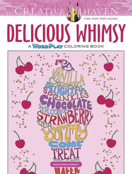 Creative Haven Delicious Whimsy Coloring Book: A Wordplay Coloring Book - Creative Haven - Jessica Mazurkiewicz - Książki - Dover Publications Inc. - 9780486814544 - 28 lipca 2017