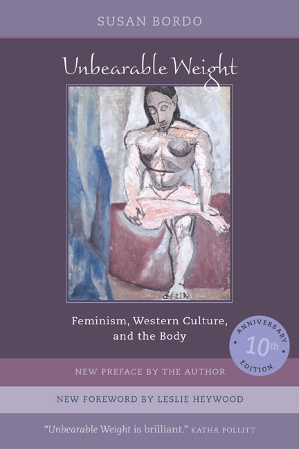 Cover for Susan Bordo · Unbearable Weight: Feminism, Western Culture, and the Body (Pocketbok) (2004)