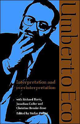 Interpretation and Overinterpretation - Tanner Lectures in Human Values - Umberto Eco - Libros - Cambridge University Press - 9780521425544 - 5 de marzo de 1992
