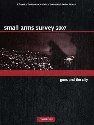 Cover for Geneva Small Arms Survey · Small Arms Survey 2007: Guns and the City - Small Arms Survey (Paperback Book) (2007)