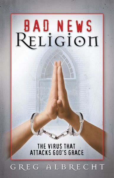 Cover for Greg Albrecht · Bad News Religion (Paperback Book) (2004)