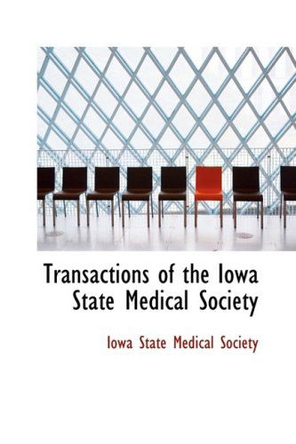 Cover for Iowa State Medical Society · Transactions of the Iowa State Medical Society (Paperback Book) (2008)