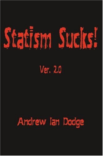 Cover for Andrew Ian Dodge · Statism Sucks! Ver. 2.0 (Paperback Book) (2000)