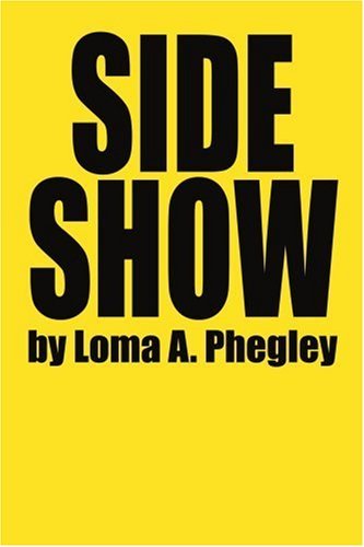 Loma Phegley · Side Show (Paperback Bog) (2002)