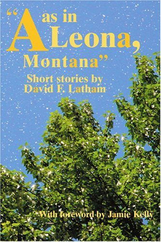 Cover for David Latham · A As in Leona, Montana (Paperback Book) (2005)
