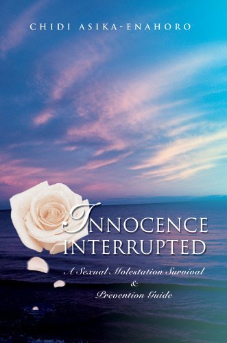 Cover for Chidi Asika-enahoro · Innocence Interrupted: a Sexual Molestation Survival &amp; Prevention Guide (Hardcover Book) (2005)