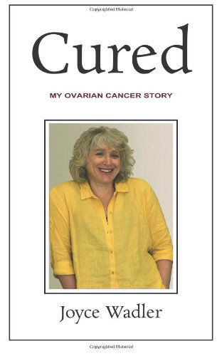 Cover for Joyce Wadler · Cured, My Ovarian Cancer Story (Plucky Cancer Girl Strikes Back) (Volume 2) (Taschenbuch) (2013)