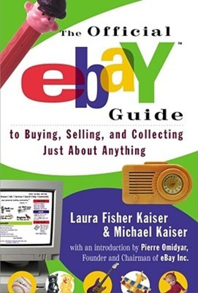Cover for Laura Fisher Kaiser · The Official eBay Guide: To Buying, Selling and Collecting Just About Everything (Pocketbok) (1999)