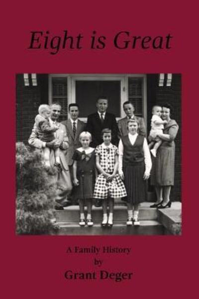 Cover for Grant Deger · Eight is Great A Family History (Paperback Book) (2019)