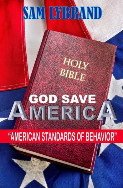 God Save America - Sam Lybrand - Książki - Empire Publishing - 9780692549544 - 6 października 2015