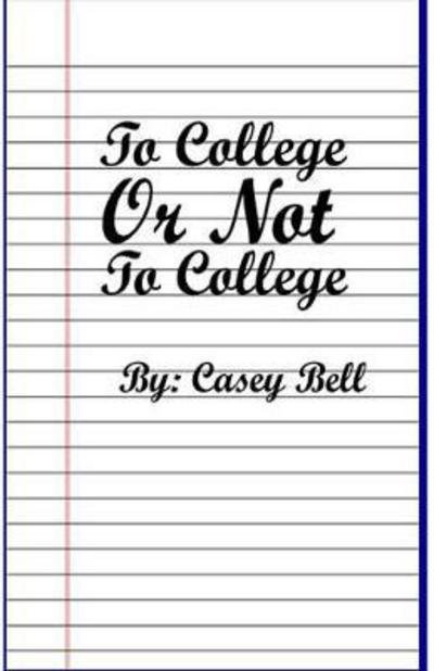 Cover for Bell S Casey · To College or Not to College (Paperback Bog) (2017)