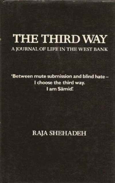 Cover for Raja Shehadeh · The Third Way: Journal of the Life in the West Bank (Hardcover bog) (1983)