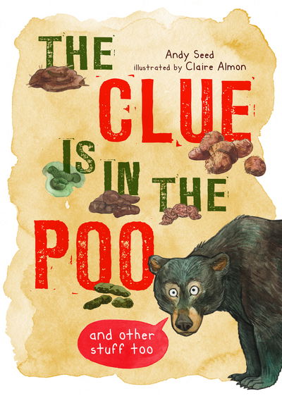 The Clue is in the Poo: And Other Things Too - Andy Seed - Książki - Quarto Publishing PLC - 9780711253544 - 21 kwietnia 2020