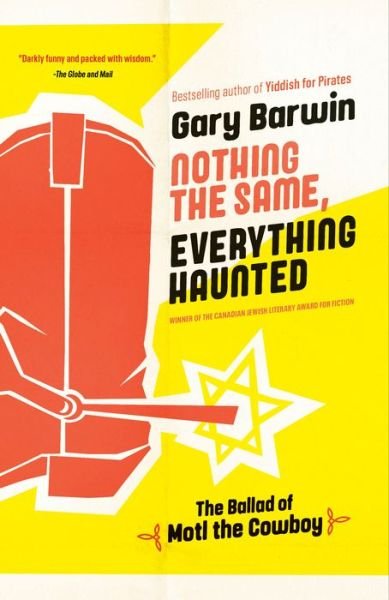 Cover for Gary Barwin · Nothing the Same, Everything Haunted: The Ballad of Motl the Cowboy (Paperback Book) (2022)