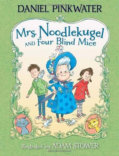Cover for Daniel Pinkwater · Mrs. Noodlekugel and Four Blind Mice (Hardcover Book) (2013)